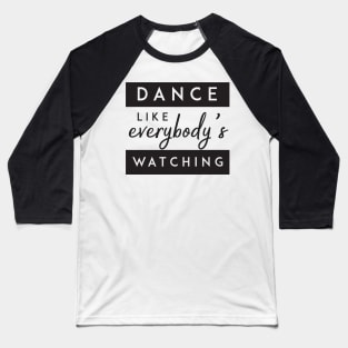 Dance like everybody's watching' Party Shirt Baseball T-Shirt